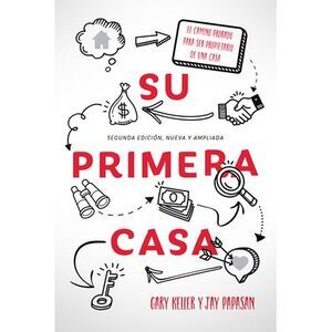 Su Primera Casa: El Camino Probado Para Ser Propietario de Una Casa -- Gary Kell